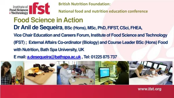 Food Science in Action Dr Anil de Sequeira , BSc (Hons), MSc, PhD, FIFST, CSci , FHEA,