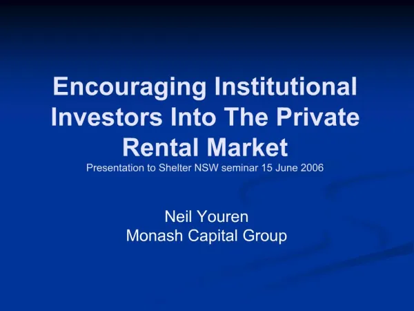 Encouraging Institutional Investors Into The Private Rental Market Presentation to Shelter NSW seminar 15 June 2006