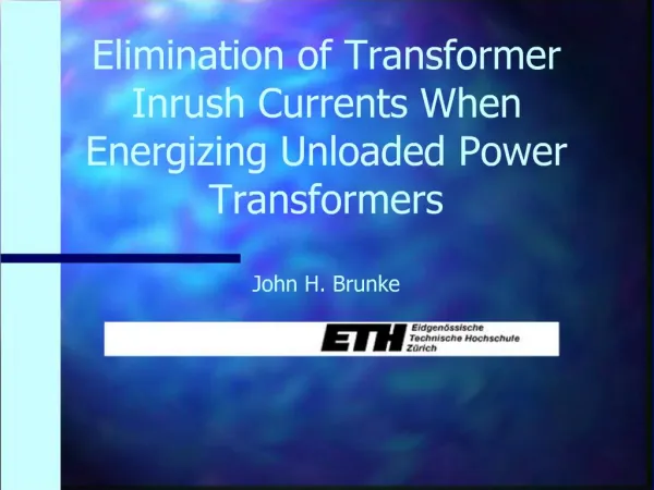 Elimination of Transformer Inrush Currents When Energizing Unloaded Power Transformers John H. Brunke