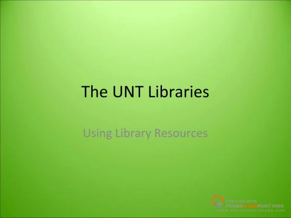 The UNT Libraries Using Library Resources