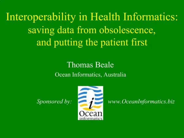 Interoperability in Health Informatics: saving data from obsolescence, and putting the patient first