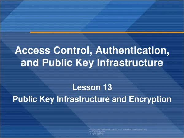 Access Control, Authentication, and Public Key Infrastructure Lesson 13