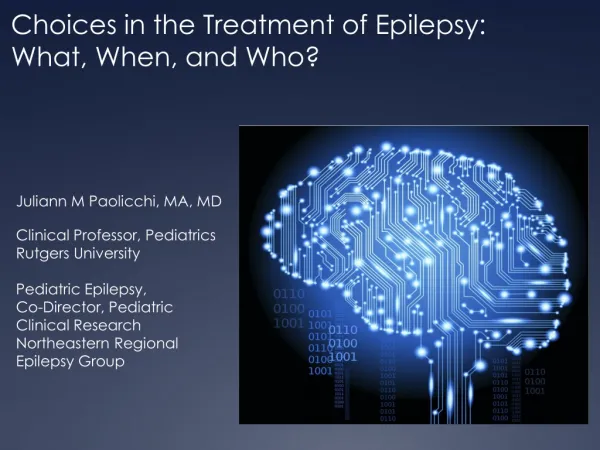Juliann M Paolicchi, MA, MD Clinical Professor, Pediatrics Rutgers University Pediatric Epilepsy,