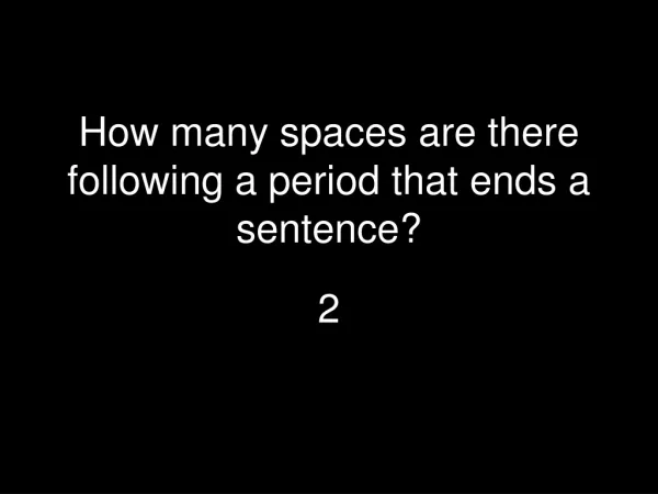 How many spaces are there following a period that ends a sentence?
