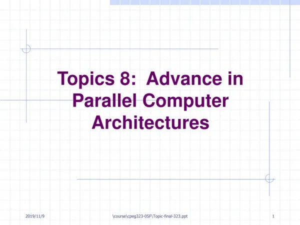 Topics 8: Advance in Parallel Computer Architectures