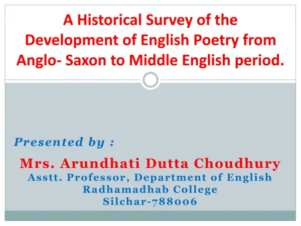 Presented by : Mrs. Arundhati Dutta Choudhury Asstt . Professor, Department of English