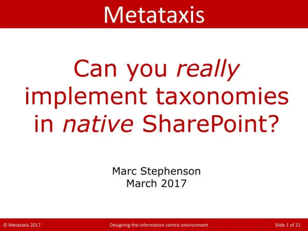 Can you really implement taxonomies in native SharePoint? Marc Stephenson March 2017