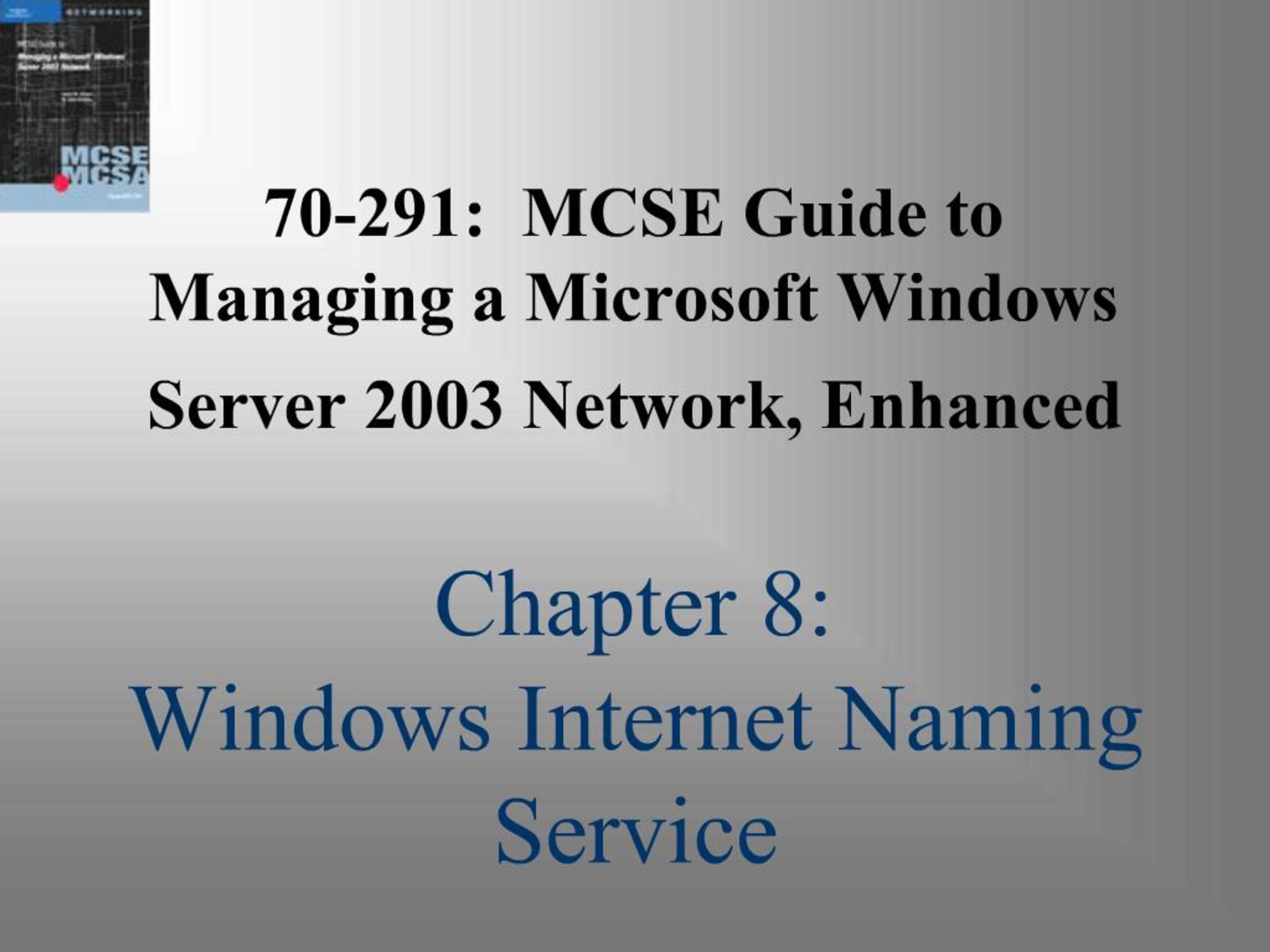 PPT - 70-291: MCSE Guide to Managing a Microsoft Windows Server 2003 ...