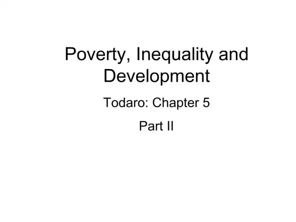 Poverty, Inequality and Development Todaro: Chapter 5 Part II