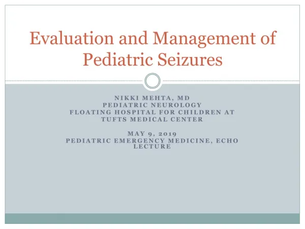 Evaluation and Management of Pediatric Seizures