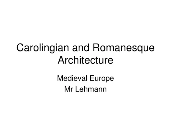 Carolingian and Romanesque Architecture