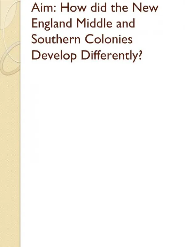 Aim: How did the New England Middle and Southern Colonies Develop Differently