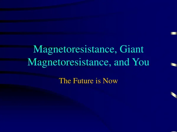 Magnetoresistance, Giant Magnetoresistance, and You