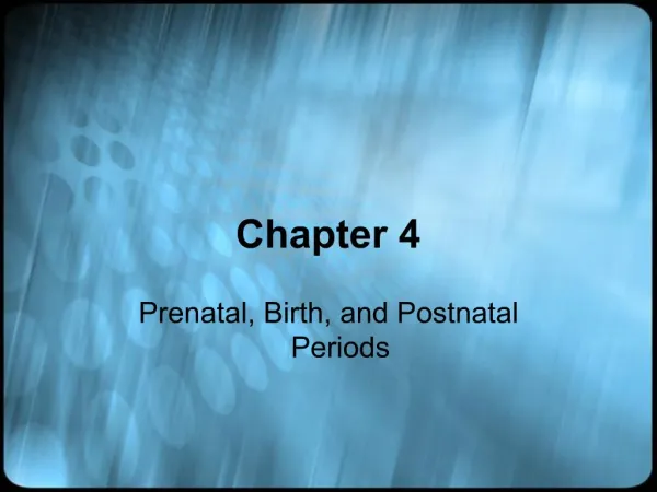 Prenatal, Birth, and Postnatal Periods