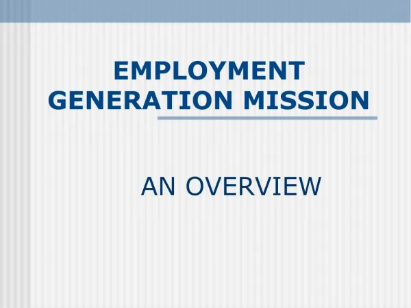 EMPLOYMENT GENERATION MISSION