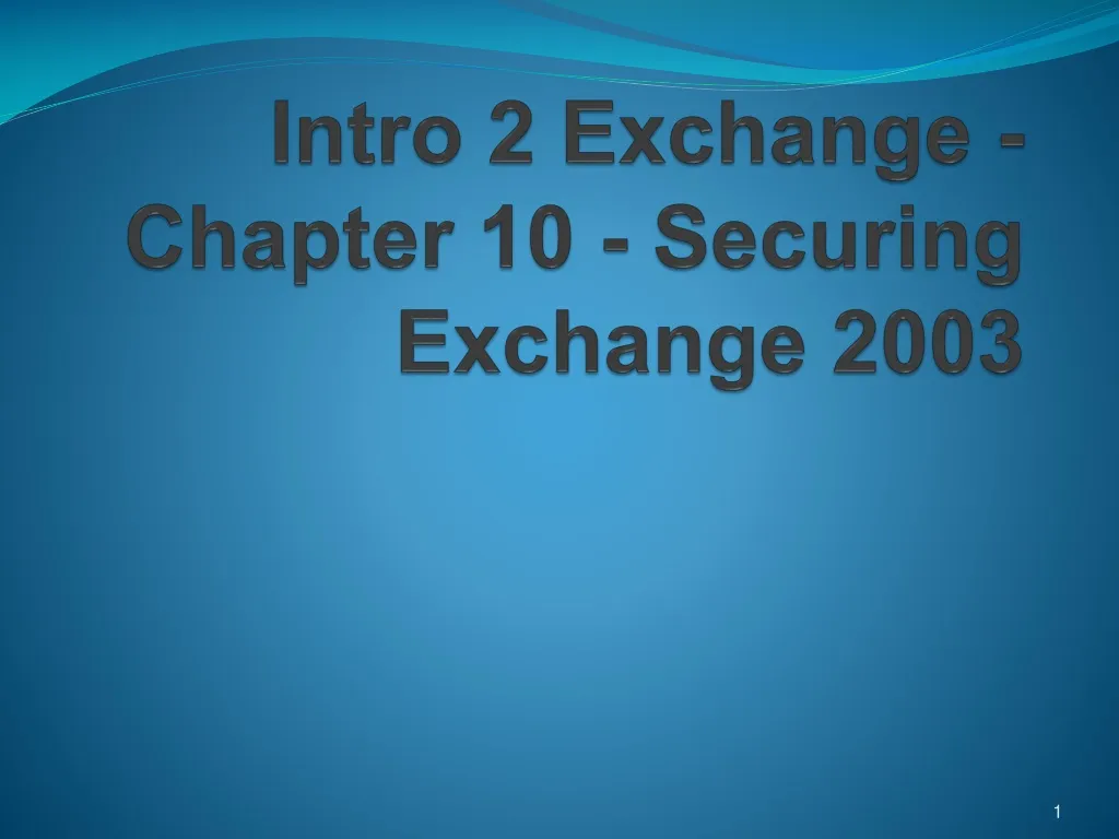 intro 2 exchange chapter 10 securing exchange 2003