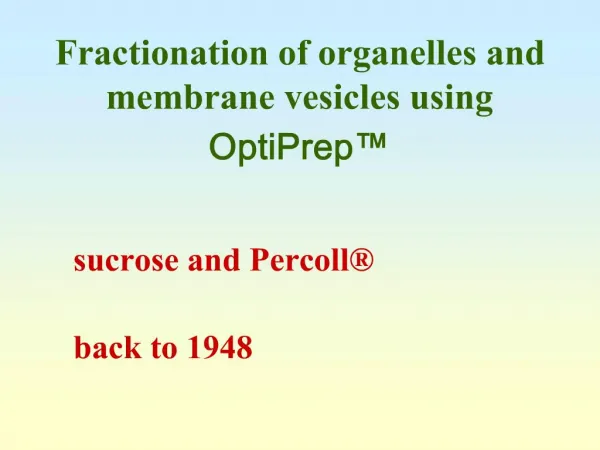 Fractionation of organelles and membrane vesicles using OptiPrep ™