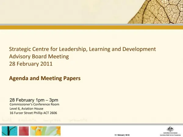 Strategic Centre for Leadership, Learning and Development Advisory Board Meeting 28 February 2011 Agenda and Meeting