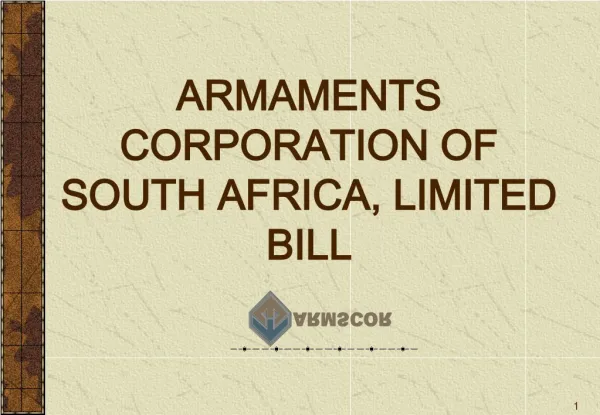 ARMAMENTS CORPORATION OF SOUTH AFRICA, LIMITED BILL