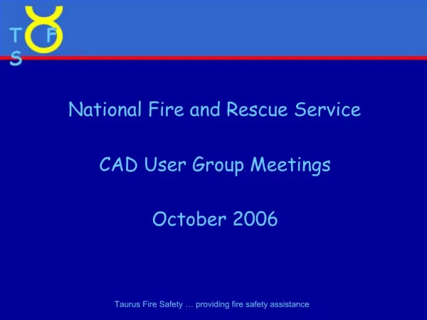 National Fire and Rescue Service CAD User Group Meetings October 2006