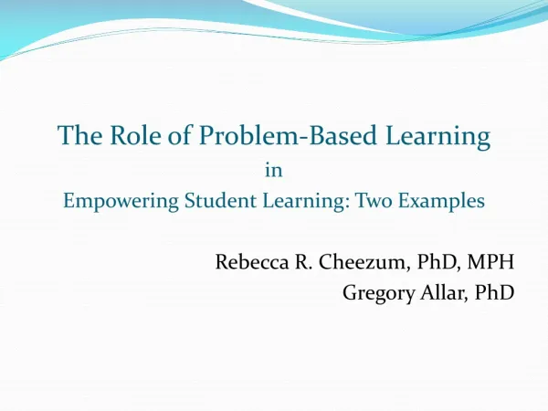 The Role of Problem-Based Learning i n Empowering Student Learning: Two Examples