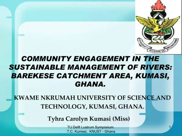 COMMUNITY ENGAGEMENT IN THE SUSTAINABLE MANAGEMENT OF RIVERS: BAREKESE CATCHMENT AREA, KUMASI, GHANA.