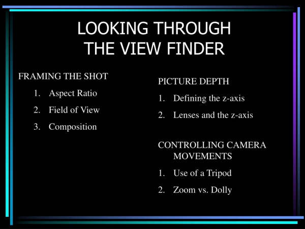 LOOKING THROUGH THE VIEW FINDER