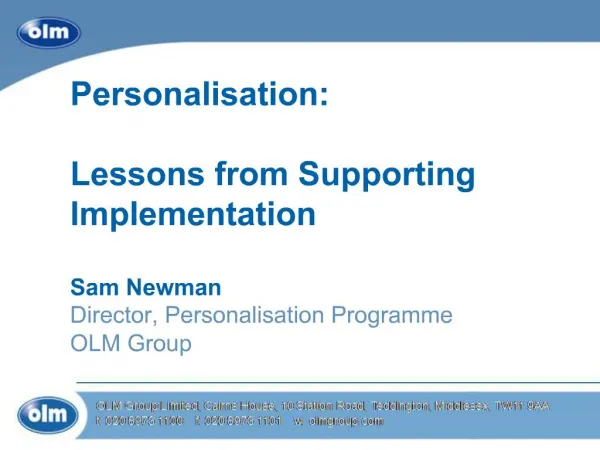 Personalisation: Lessons from Supporting Implementation Sam Newman Director, Personalisation Programme OLM Group