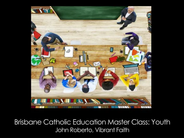 Brisbane Catholic Education Master Class: Youth John Roberto, Vibrant Faith