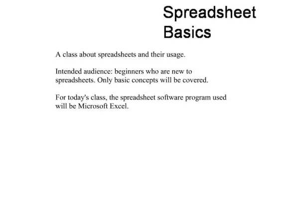 A class about spreadsheets and their usage. Intended audience: beginners who are new to spreadsheets. Only basic concep