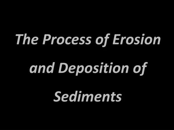 The Process of Erosion and Deposition of Sediments