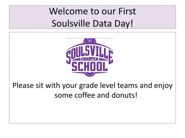 Welcome to our First Soulsville Data Day!