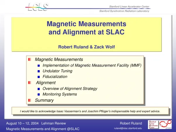 Magnetic Measurements and Alignment at SLAC Robert Ruland &amp; Zack Wolf