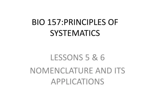 BIO 157:PRINCIPLES OF SYSTEMATICS