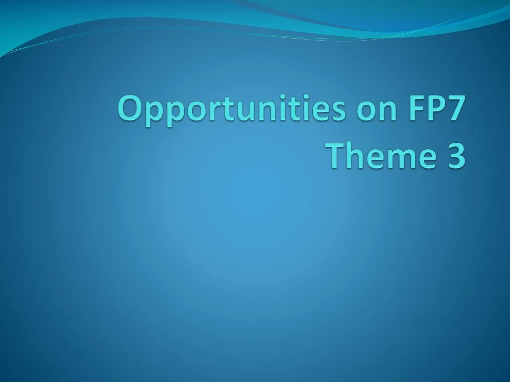 opportunities on fp7 theme 3