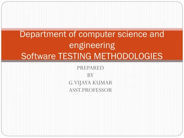 Department of computer science and engineering Software TESTING METHODOLOGIES