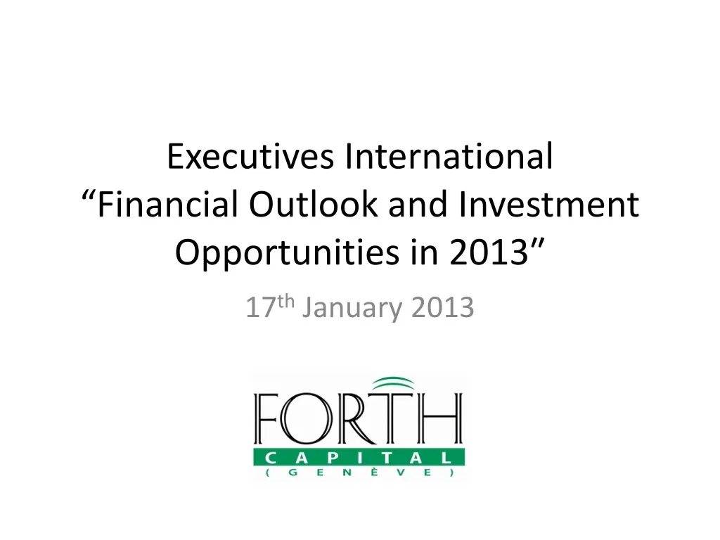 executives international financial outlook and investment opportunities in 2013