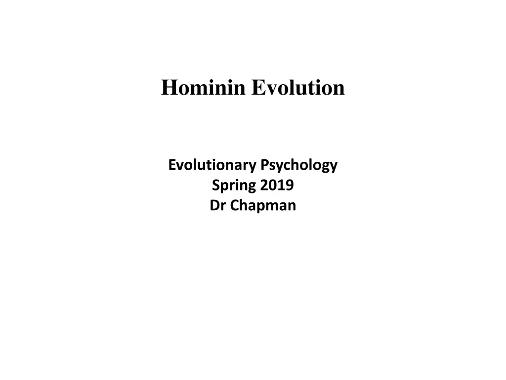 hominin evolution evolutionary psychology spring 2019 dr chapman
