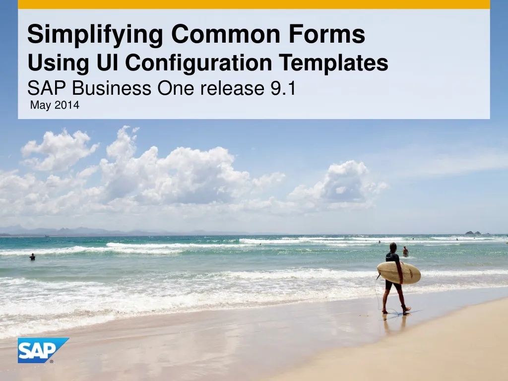 simplifying common forms using ui configuration templates sap business one release 9 1