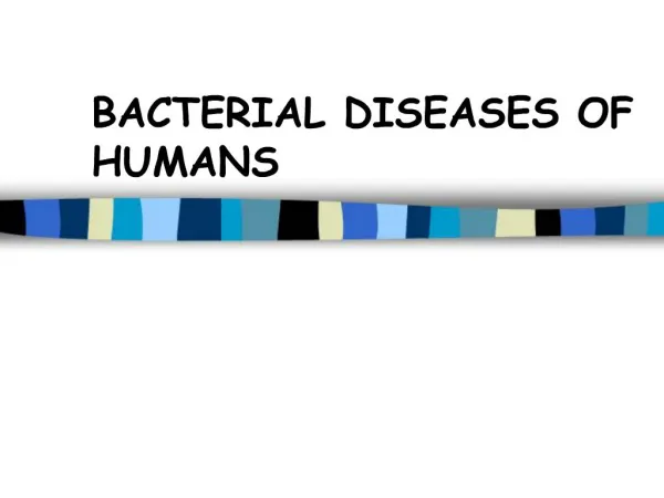 BACTERIAL DISEASES OF HUMANS