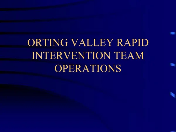 ORTING VALLEY RAPID INTERVENTION TEAM OPERATIONS