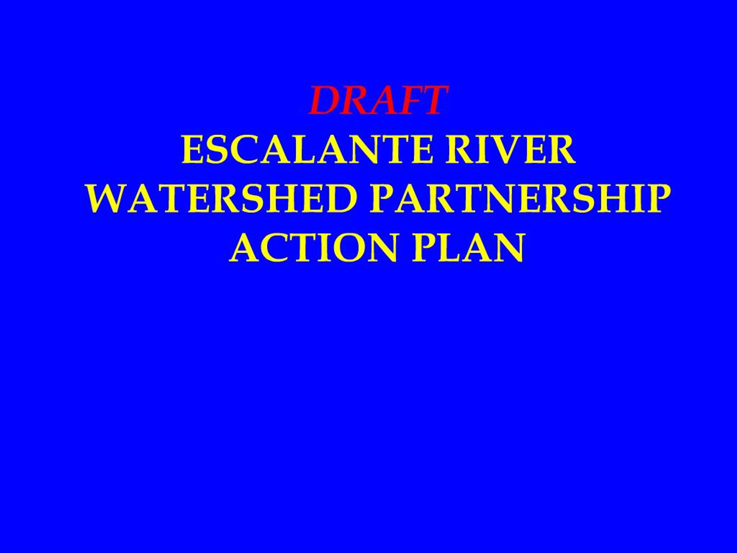 PPT - DRAFT ESCALANTE RIVER WATERSHED PARTNERSHIP ACTION PLAN ...