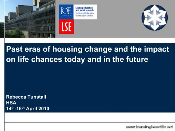 Past eras of housing change and the impact on life chances today and in the future Rebecca Tunstall HSA 14th-16th A