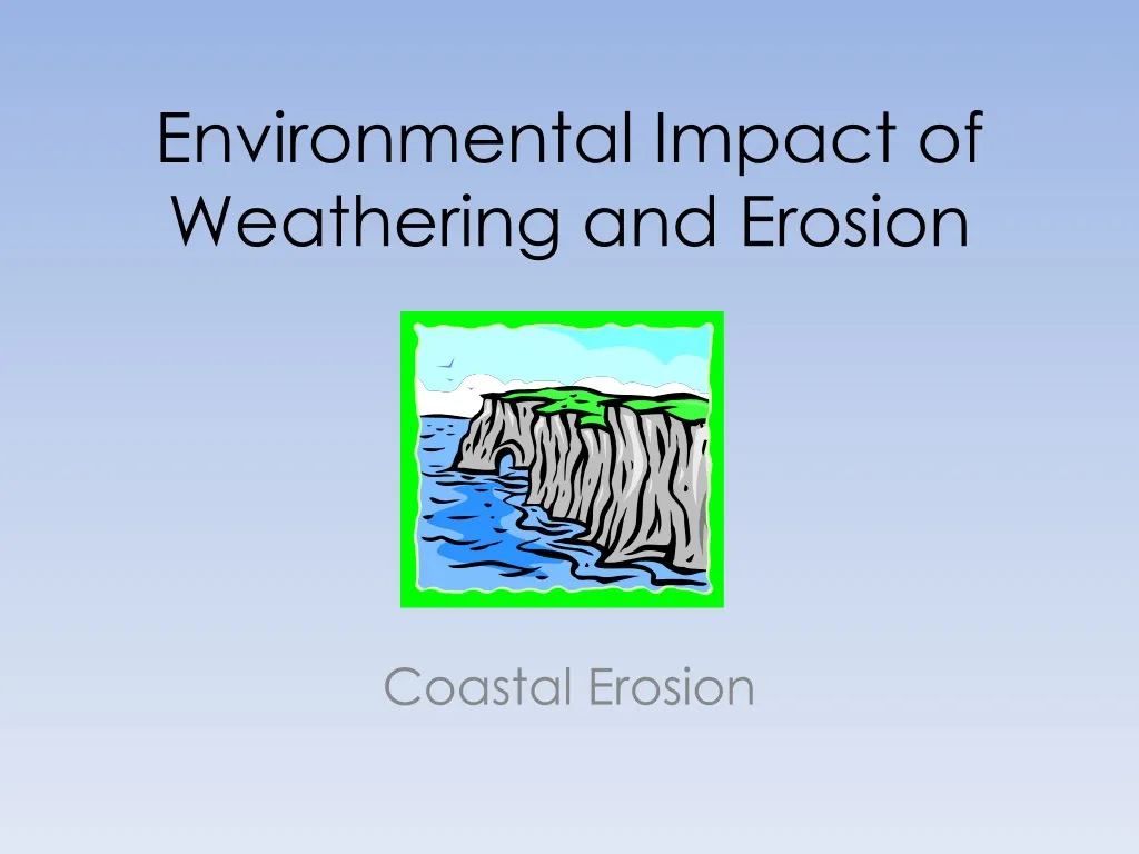 environmental impact of weathering and erosion