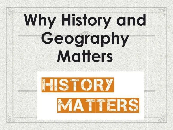 Why History and Geography Matters