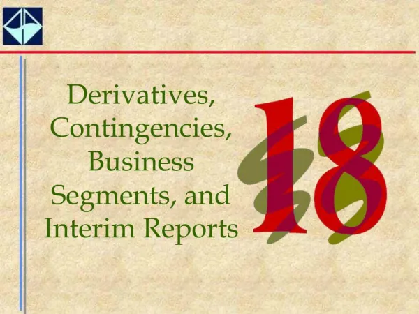 Derivatives, Contingencies, Business Segments, and Interim Reports