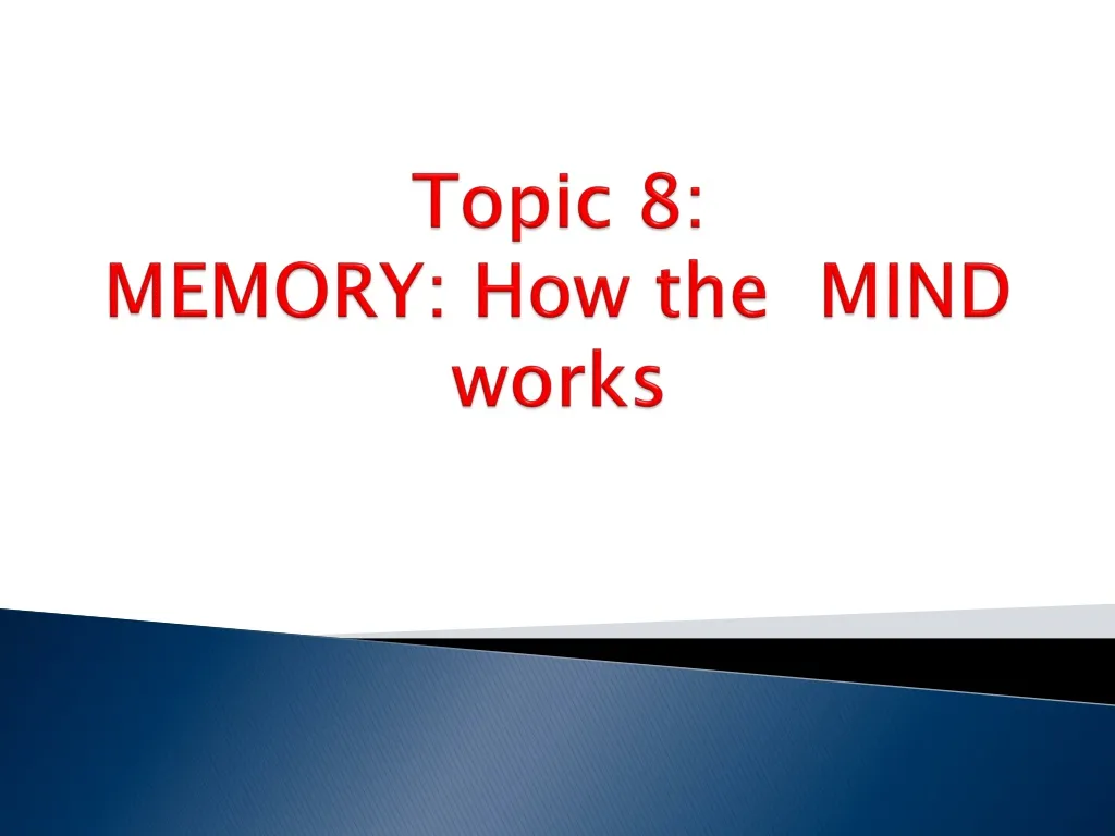 topic 8 memory how the mind works
