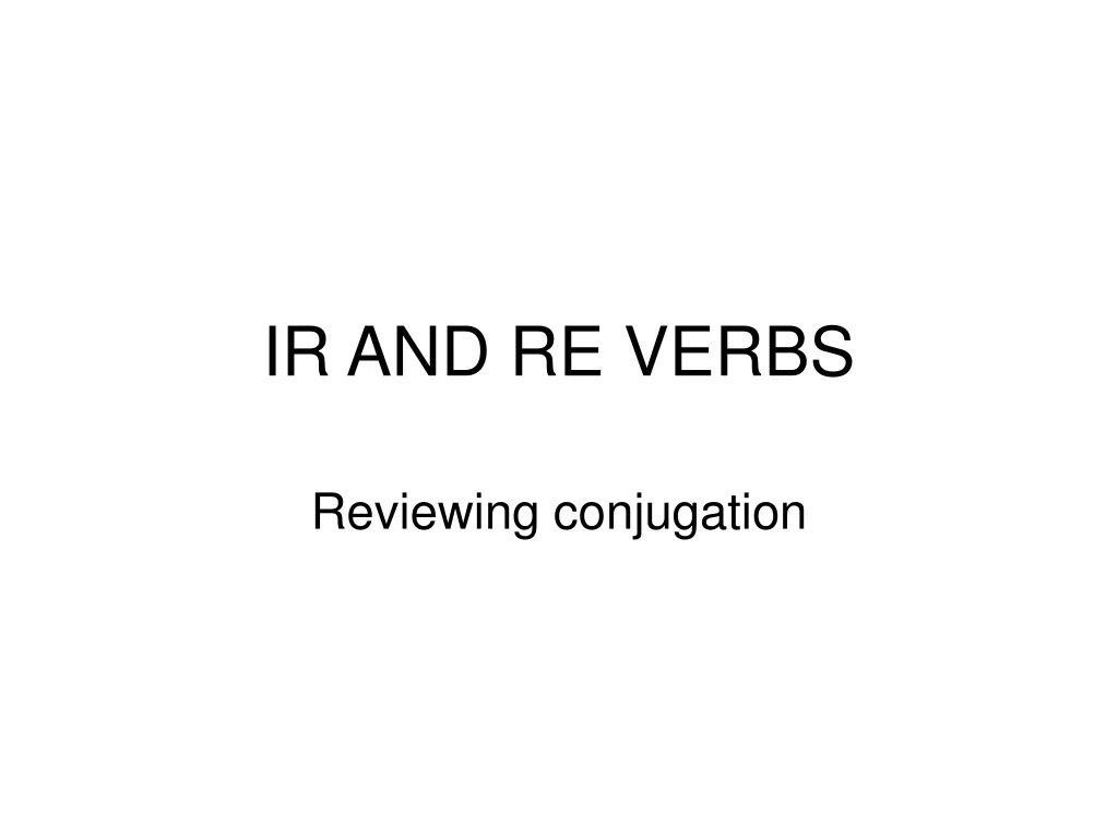 ir and re verbs