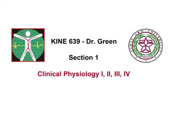 KINE 639 - Dr. Green Section 1 Clinical Physiology I, II, III, IV