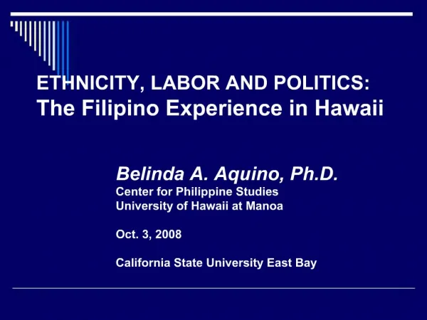 ETHNICITY, LABOR AND POLITICS: The Filipino Experience in Hawaii